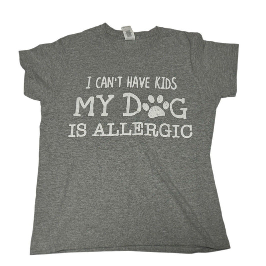 I Can’t Have Kids My Dog Is Allergic Womans Grey Graphic T Shirt Size Medium